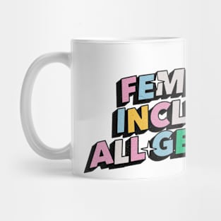 Feminist includes all genders - Positive Vibes Motivation Quote Mug